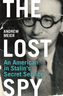 The Lost Spy : An American in Stalin's Secret Service, Paperback Book The Lost Spy : An American in Stalin's Secret Service, Paperback Book