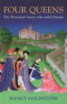 Four Queens : The Provencal Sisters Who Ruled Europe, Paperback Book Four Queens : The Provencal Sisters Who Ruled Europe, Paperback Book
