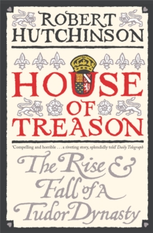 House of Treason : The Rise and Fall of a Tudor Dynasty, Paperback Book House of Treason : The Rise and Fall of a Tudor Dynasty, Paperback Book
