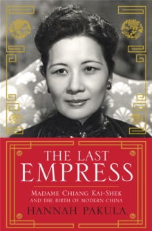 The Last Empress : Madame Chiang Kai-Shek and the Birth of Modern China, Paperback Book The Last Empress : Madame Chiang Kai-Shek and the Birth of Modern China, Paperback Book