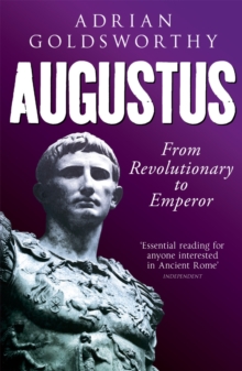 Augustus : From Revolutionary to Emperor, Paperback Book Augustus : From Revolutionary to Emperor, Paperback Book
