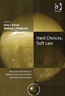 Hard Choices, Soft Law : Voluntary Standards in Global Trade, Environment and Social Governance