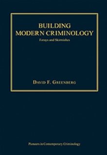 Building Modern Criminology : Forays and Skirmishes