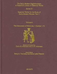 The Monument of Matrones Volume 1 (Lamps 1–3) : Essential Works for the Study of Early Modern Women, Series III, Part One, Volume 4