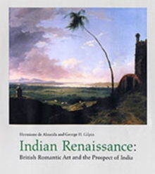 Indian Renaissance : British Romantic Art and the Prospect of India