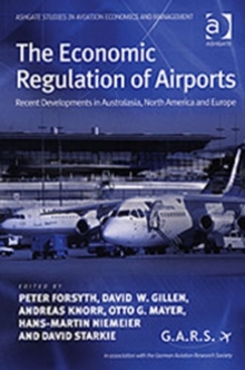 The Economic Regulation of Airports : Recent Developments in Australasia, North America and Europe