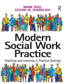 Modern Social Work Practice : Teaching and Learning in Practice Settings, Paperback Book Modern Social Work Practice : Teaching and Learning in Practice Settings, Paperback Book