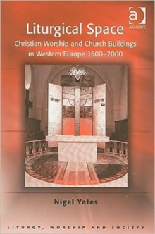Liturgical Space : Christian Worship and Church Buildings in Western Europe 1500-2000, Paperback Book Liturgical Space : Christian Worship and Church Buildings in Western Europe 1500-2000, Paperback Book
