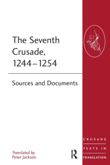 The Seventh Crusade, 1244-1254 : Sources and Documents, Paperback / softback Book The Seventh Crusade, 1244-1254 : Sources and Documents, Paperback / softback Book