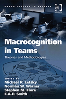 Macrocognition in Teams : Theories and Methodologies
