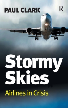 Stormy Skies : Airlines in Crisis, Hardback Book Stormy Skies : Airlines in Crisis, Hardback Book