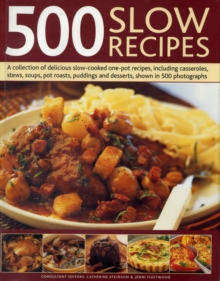 500 Slow Recipes : A Collection of Delicious Slow-cooked and One-pot Recipes, Including Casseroles, Stews, Soups, Pot Roasts, Puddings and Desserts, Hardback Book 500 Slow Recipes : A Collection of Delicious Slow-cooked and One-pot Recipes, Including Casseroles, Stews, Soups, Pot Roasts, Puddings and Desserts, Hardback Book