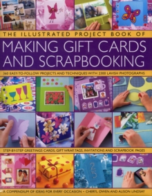 The Illustrated Project Book of Gift Cards, Stationery and Scrapbooking : The Complete Step-by-step Guide to Making Your Own Greetings Cards, Gift Wrap, Gift Tags, Invitations, Memory Albums and Scrap, Hardback Book The Illustrated Project Book of Gift Cards, Stationery and Scrapbooking : The Complete Step-by-step Guide to Making Your Own Greetings Cards, Gift Wrap, Gift Tags, Invitations, Memory Albums and Scrap, Hardback Book