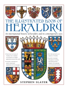 The Illustrated Book of Heraldry : An International History of Heraldry and Its Contemporary Uses, Hardback Book The Illustrated Book of Heraldry : An International History of Heraldry and Its Contemporary Uses, Hardback Book