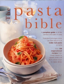 The Pasta Bible : A Complete Guide to All the Varieties and Styles of Pasta with Over 150 Inspirational Recipes from Classic Sauces to Superb Salads, and from Robust Soups to Baked Dishes, Hardback Book The Pasta Bible : A Complete Guide to All the Varieties and Styles of Pasta with Over 150 Inspirational Recipes from Classic Sauces to Superb Salads, and from Robust Soups to Baked Dishes, Hardback Book