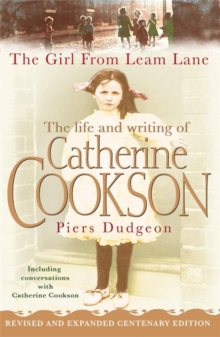The Girl from Leam Lane : The Life and Writing of Catherine Cookson, Paperback / softback Book The Girl from Leam Lane : The Life and Writing of Catherine Cookson, Paperback / softback Book