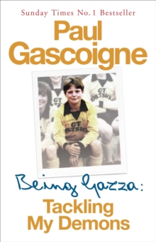Being Gazza : Tackling My Demons, Paperback Book Being Gazza : Tackling My Demons, Paperback Book