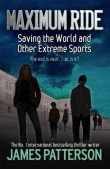 Maximum Ride: Saving the World and Other Extreme Sports, Paperback Book Maximum Ride: Saving the World and Other Extreme Sports, Paperback Book