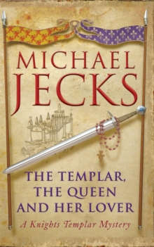 The Templar, the Queen and Her Lover (Knights Templar Mysteries 24) : Conspiracies and intrigue abound in this thrilling medieval mystery, Paperback Book The Templar, the Queen and Her Lover (Knights Templar Mysteries 24) : Conspiracies and intrigue abound in this thrilling medieval mystery, Paperback Book