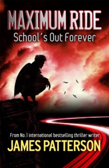 Maximum Ride: School's Out Forever, Paperback Book Maximum Ride: School's Out Forever, Paperback Book