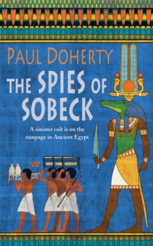 The Spies of Sobeck (Amerotke Mysteries, Book 7) : Murder and intrigue from Ancient Egypt, Paperback Book The Spies of Sobeck (Amerotke Mysteries, Book 7) : Murder and intrigue from Ancient Egypt, Paperback Book