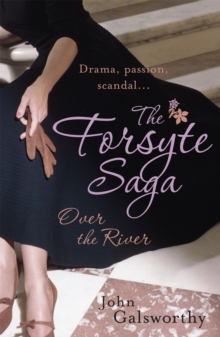 The Forsyte Saga 9: Over the River, Paperback Book The Forsyte Saga 9: Over the River, Paperback Book