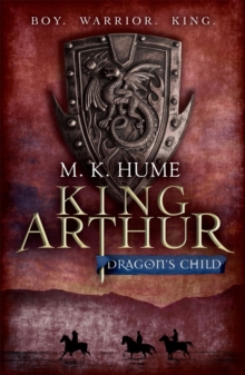 King Arthur: Dragon's Child (King Arthur Trilogy 1) : The legend of King Arthur comes to life, Paperback / softback Book King Arthur: Dragon's Child (King Arthur Trilogy 1) : The legend of King Arthur comes to life, Paperback / softback Book