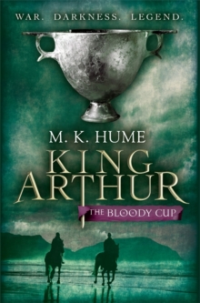 King Arthur: The Bloody Cup (King Arthur Trilogy 3) : A thrilling historical adventure of treason and turmoil, Paperback / softback Book King Arthur: The Bloody Cup (King Arthur Trilogy 3) : A thrilling historical adventure of treason and turmoil, Paperback / softback Book