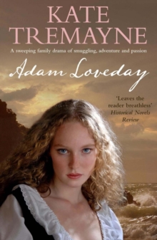 Adam Loveday (Loveday series, Book 1) : A passionate and dramatic historical adventure