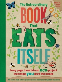 The Extraordinary Book That Eats Itself, Paperback / softback Book The Extraordinary Book That Eats Itself, Paperback / softback Book