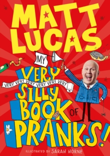 My Very Very Very Very Very Very Very Silly Book of Pranks, Paperback / softback Book My Very Very Very Very Very Very Very Silly Book of Pranks, Paperback / softback Book