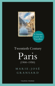 Twentieth Century Paris : 1900-1950: A Literary Guide for Travellers