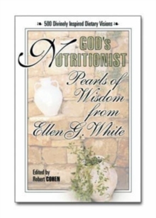 God'S Nutritionist : Pearls of Wisdom from Ellen G. White, Paperback / softback Book God'S Nutritionist : Pearls of Wisdom from Ellen G. White, Paperback / softback Book