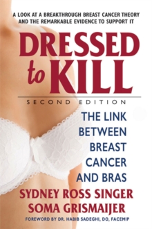 Dressed to Kill : The Link Between Breast Cancer and Bras, Paperback / softback Book Dressed to Kill : The Link Between Breast Cancer and Bras, Paperback / softback Book