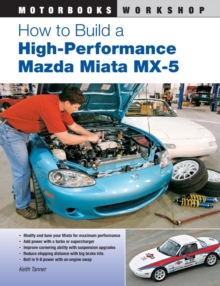 How to Build a High-Performance Mazda Miata Mx-5, Paperback Book How to Build a High-Performance Mazda Miata Mx-5, Paperback Book