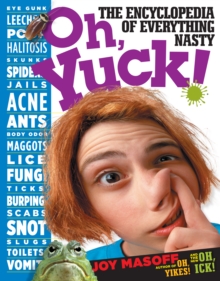 Oh, Yuck! : The Encyclopedia of Everything Nasty, Paperback Book Oh, Yuck! : The Encyclopedia of Everything Nasty, Paperback Book