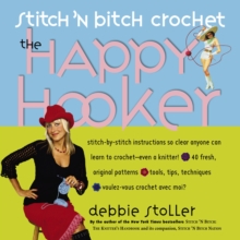 Stitch 'n Bitch Crochet : The Happy Hooker, Paperback Book Stitch 'n Bitch Crochet : The Happy Hooker, Paperback Book