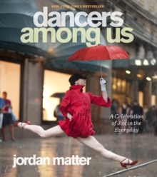 Dancers Among Us : A Celebration of Joy in the Everyday, Paperback Book Dancers Among Us : A Celebration of Joy in the Everyday, Paperback Book