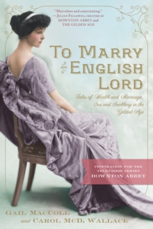 To Marry an English Lord : Tales of Wealth and Marriage,Sex and Snobbery, Paperback Book To Marry an English Lord : Tales of Wealth and Marriage,Sex and Snobbery, Paperback Book