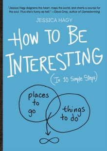 How To Be Interesting : In 10 Simple Steps, Paperback / softback Book How To Be Interesting : In 10 Simple Steps, Paperback / softback Book