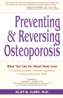 Preventing and Reversing Osteoporosis : Every Woman's Essential Guide, Paperback Book Preventing and Reversing Osteoporosis : Every Woman's Essential Guide, Paperback Book