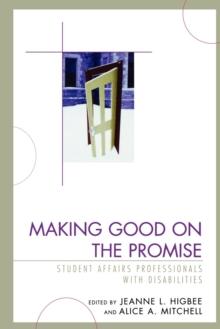 Making Good on the Promise : Student Affairs Professionals With Disabilities