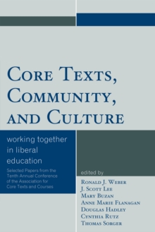 Core Texts, Community, and Culture : Working Together for Liberal Education