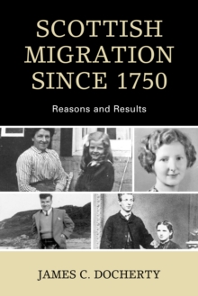 Scottish Migration Since 1750 : Reasons and Results, Paperback / softback Book Scottish Migration Since 1750 : Reasons and Results, Paperback / softback Book