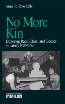 No More Kin : Exploring Race, Class, and Gender in Family Networks