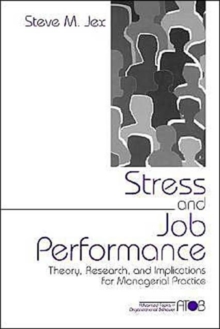 Stress and Job Performance : Theory, Research, and Implications for Managerial Practice