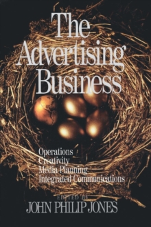 The Advertising Business : Operations, Creativity, Media Planning, Integrated Communications, Paperback / softback Book The Advertising Business : Operations, Creativity, Media Planning, Integrated Communications, Paperback / softback Book