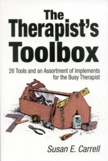 The Therapist's Toolbox : 26 Tools and an Assortment of Implements for the Busy Therapist, Paperback Book The Therapist's Toolbox : 26 Tools and an Assortment of Implements for the Busy Therapist, Paperback Book