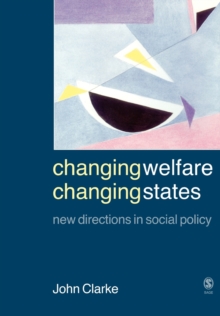 Changing Welfare, Changing States : New Directions in Social Policy, Paperback / softback Book Changing Welfare, Changing States : New Directions in Social Policy, Paperback / softback Book