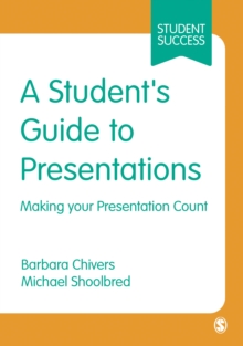 A Student's Guide to Presentations : Making your Presentation Count